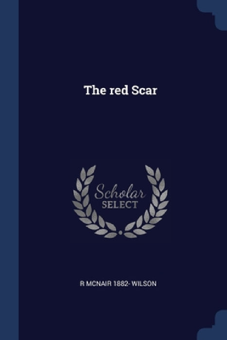 The red Scar by R. McNair 1882- Wilson