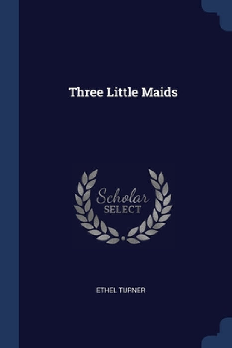 Three Little Maids by Ethel Turner