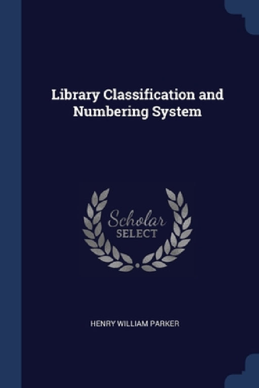 Library Classification and Numbering System by Henry William Parker
