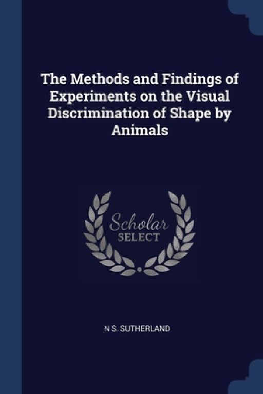 The Methods and Findings of Experiments on the Visual Discrimination of Shape by Animals by N. S. Sutherland