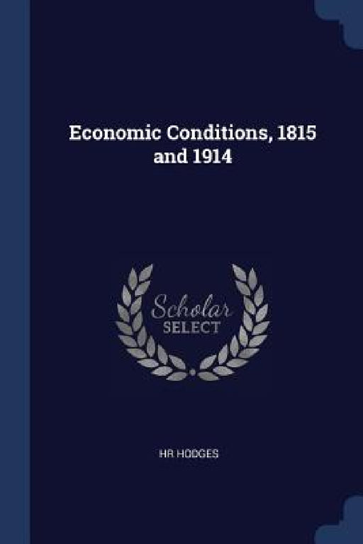 Economic Conditions, 1815 and 1914 by Hr Hodges