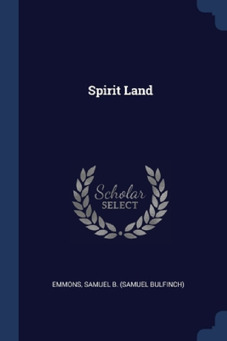 Spirit Land by Samuel B. (Samuel Bulfinch) Emmons
