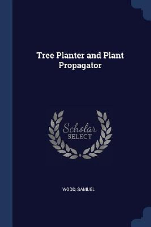 Tree Planter and Plant Propagator by Wood Samuel