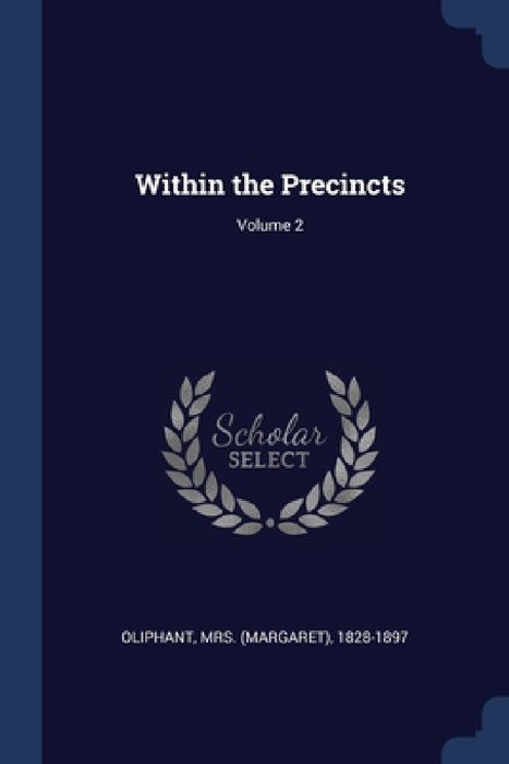 Within the Precincts; Volume 2 by (margaret) 1828-1897 Oliphant