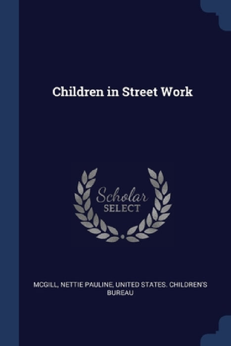 Children in Street Work by Nettie Pauline McGill, United States Children's Bureau