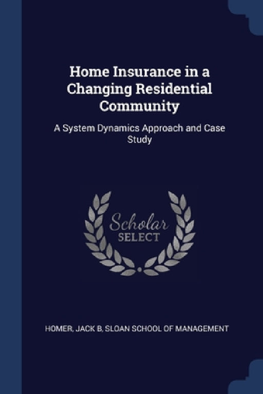 Home Insurance in a Changing Residential Community: A System Dynamics Approach and Case Study by Jack B. Homer, Sloan School of Management