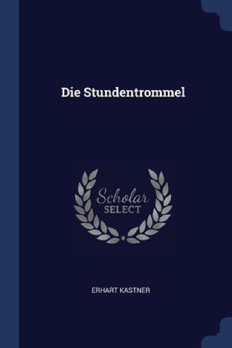 Die Stundentrommel by Erhart Kastner