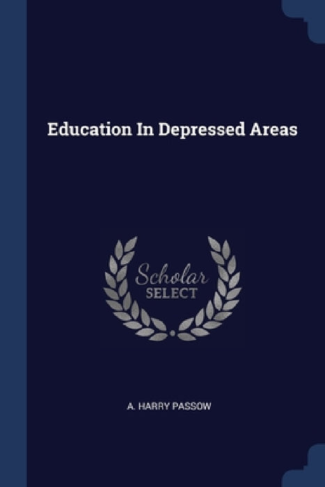 Education In Depressed Areas by A. Harry Passow