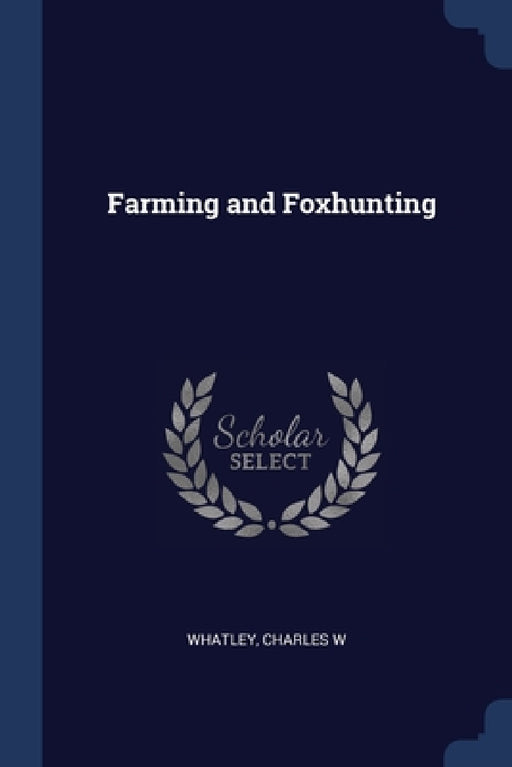 Farming and Foxhunting by Charles W. Whatley