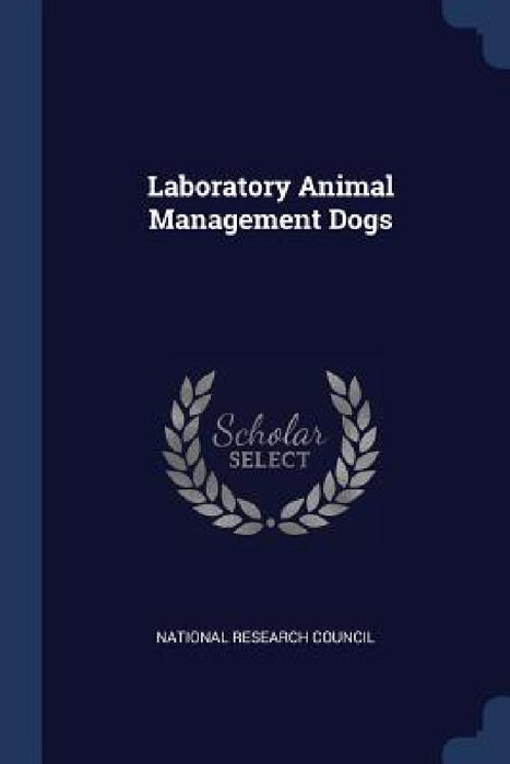 Laboratory Animal Management Dogs by National Research Council