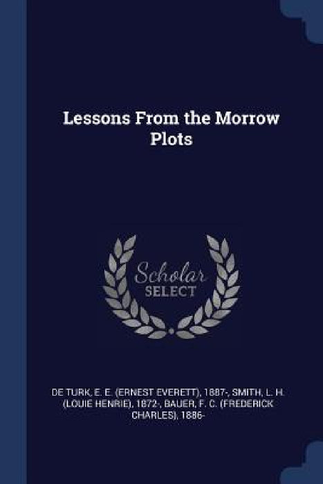 Lessons From the Morrow Plots by E. E. 1887- de Turk, L. H. 1872- Smith, F. C. 1886- Bauer