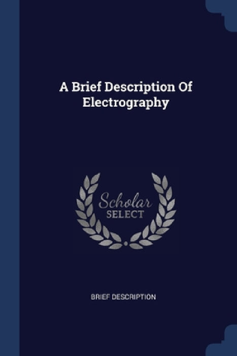 A Brief Description Of Electrography by Brief Description