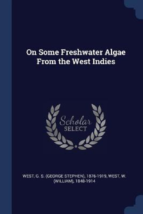 On Some Freshwater Algae From the West Indies by G. S. 1876-1919 West, W. 1848-1914 West