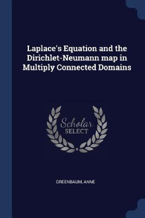 Laplace's Equation and the Dirichlet-Neumann map in Multiply Connected Domains by Anne Greenbaum