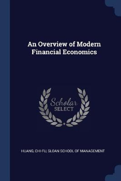 An Overview of Modern Financial Economics by Chi-Fu Huang, Sloan School of Management