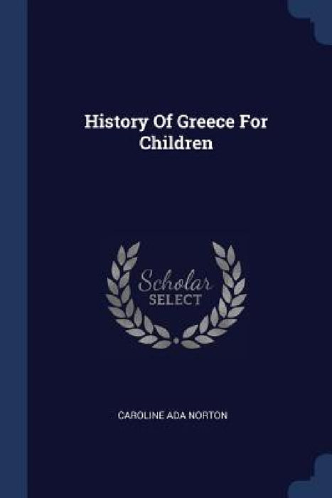 History Of Greece For Children by Caroline Ada Norton