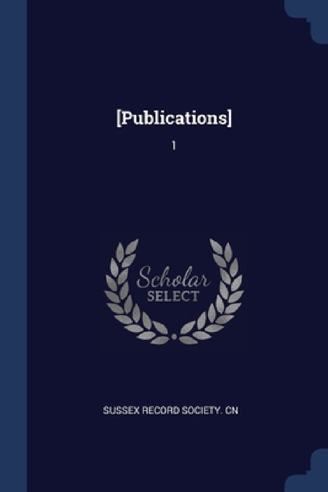 [Publications]: 1 by Sussex Record Society Cn