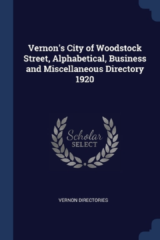Vernon's City of Woodstock Street, Alphabetical, Business and Miscellaneous Directory 1920 by Vernon Directories