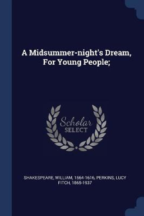 A Midsummer-night's Dream, For Young People; by William Shakespeare, Lucy Fitch 1865-1937 Perkins