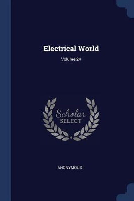 Electrical World; Volume 24 by Anonymous