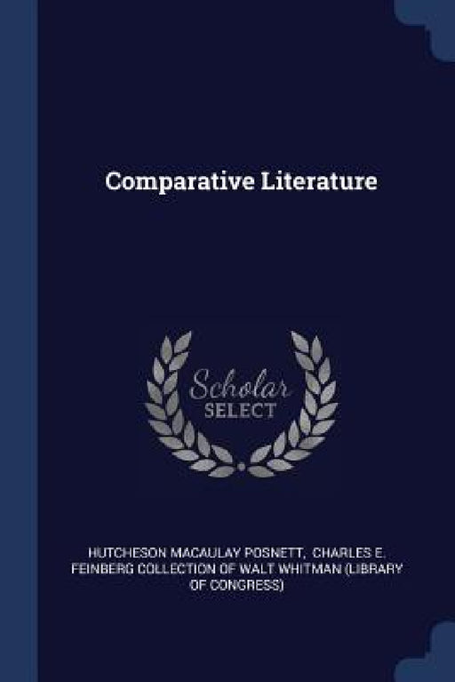 Comparative Literature by Hutcheson Macaulay Posnett, Charles E. Feinberg Collection of Walt