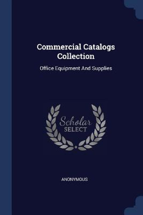 Commercial Catalogs Collection: Office Equipment And Supplies by Anonymous