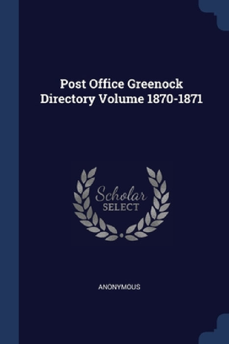 Post Office Greenock Directory Volume 1870-1871 by Anonymous