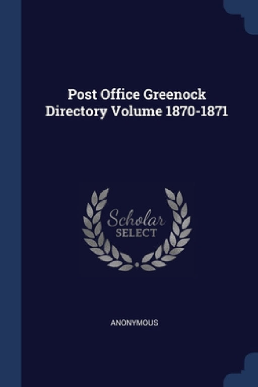 Post Office Greenock Directory Volume 1870-1871 by Anonymous