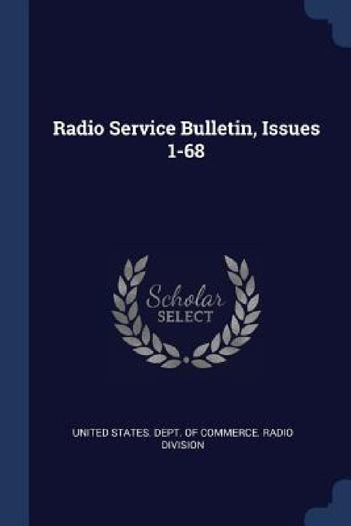Radio Service Bulletin, Issues 1-68 by United States Dept of Commerce Radio