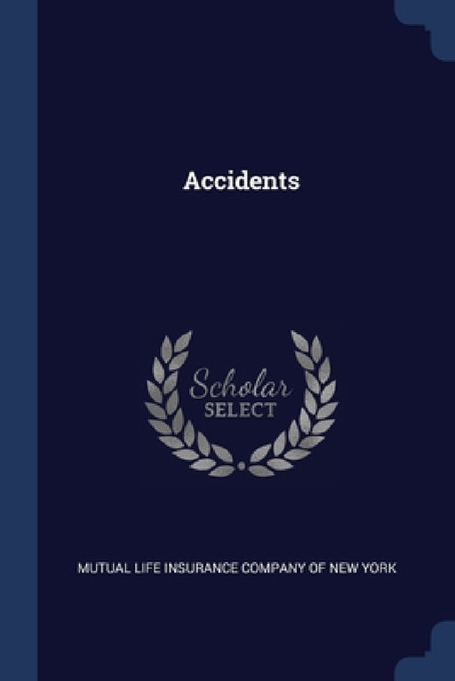 Accidents by Mutual Life Insurance Company of New Yor