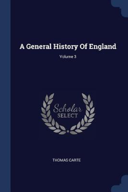 A General History Of England; Volume 3 by Thomas Carte