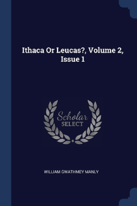 Ithaca Or Leucas?, Volume 2, Issue 1 by William Gwathmey Manly