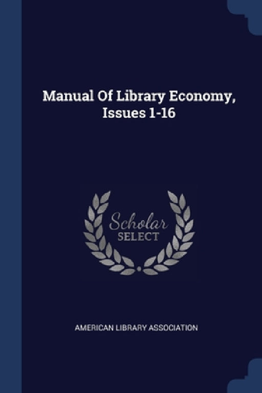 Manual Of Library Economy, Issues 1-16 by American Library Association