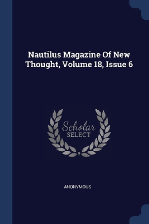 Nautilus Magazine Of New Thought, Volume 18, Issue 6 by Anonymous