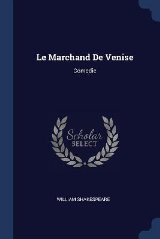 Le Marchand De Venise: Comedie by William Shakespeare