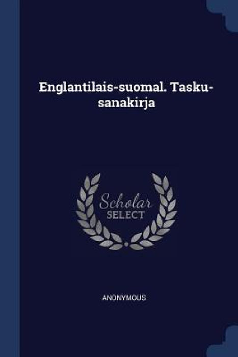 Englantilais-suomal. Tasku-sanakirja by Anonymous