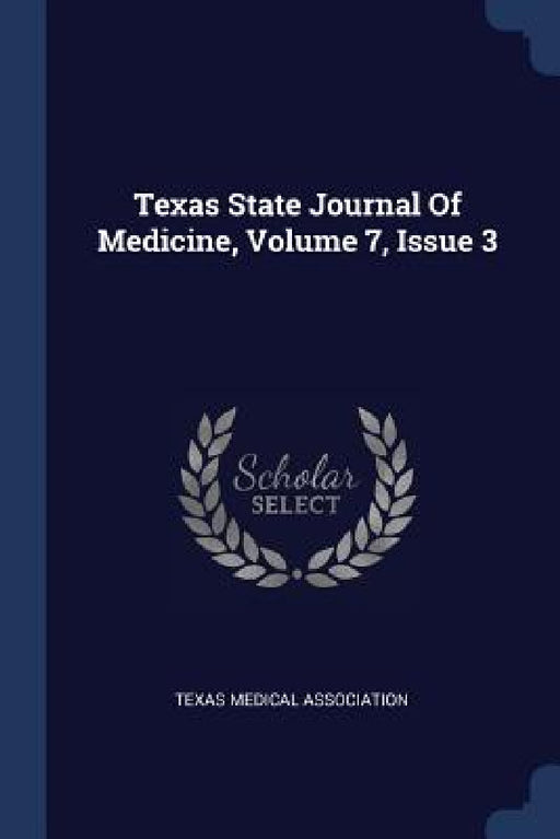Texas State Journal Of Medicine, Volume 7, Issue 3 by Texas Medical Association