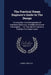 The Practical Steam Engineer's Guide In The Design: Construction And Management Of American Stationary, Portable And Steam Fire-engines ... For The Us by Emory Edwards