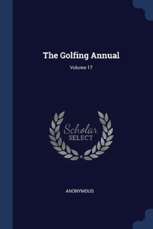 The Golfing Annual; Volume 17 by Anonymous