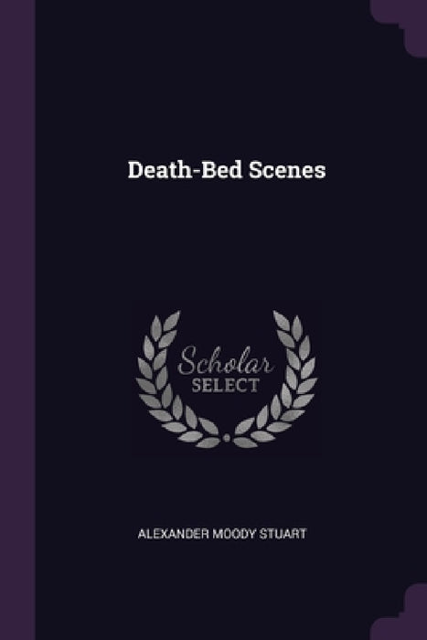 Death-Bed Scenes by Alexander Moody Stuart