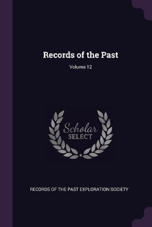 Records of the Past; Volume 12 by Records of the Past Exploration Society