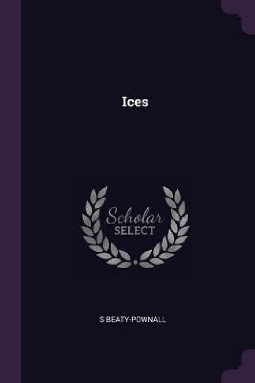 Ices by S. Beaty-Pownall