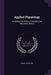Applied Physiology: Including the Effects of Alcohol and Narcotics, Book 2 by Frank Overton