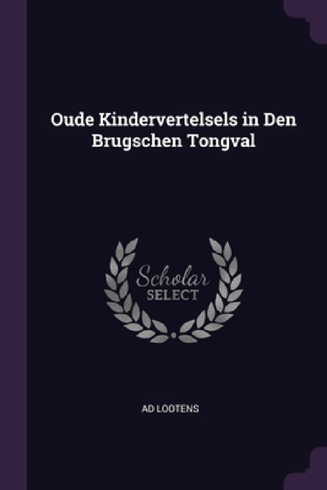 Oude Kindervertelsels in Den Brugschen Tongval by Ad Lootens