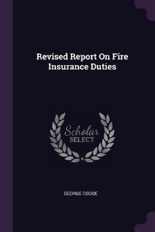 Revised Report On Fire Insurance Duties by George Coode