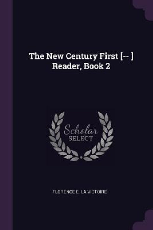 The New Century First [-- ] Reader, Book 2 by Florence E. La Victoire