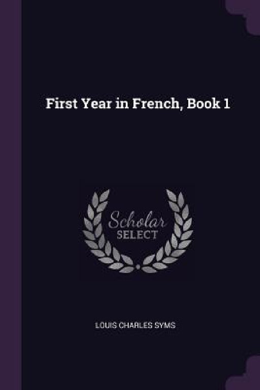 First Year in French, Book 1 by Louis Charles Syms