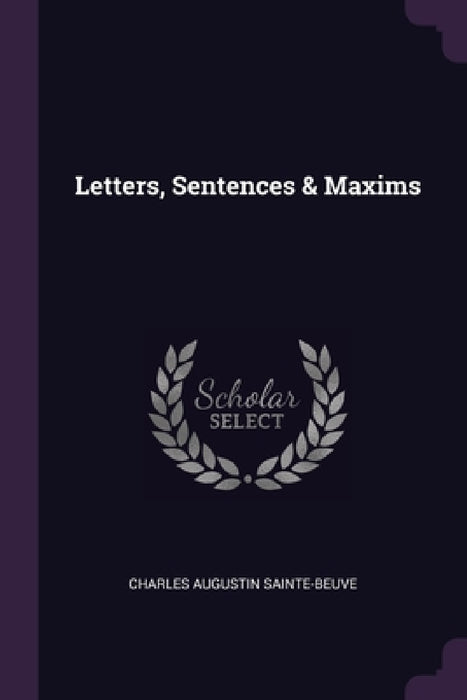 Letters, Sentences & Maxims by Charles Augustin Sainte-Beuve
