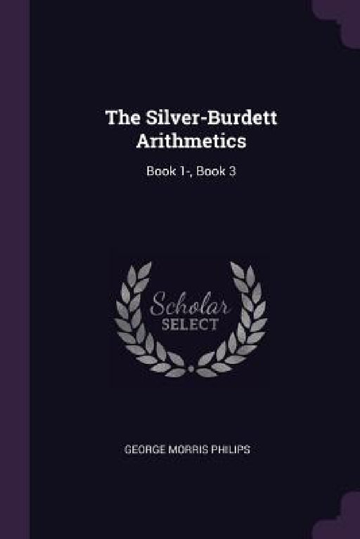 The Silver-Burdett Arithmetics: Book 1-, Book 3 by George Morris Philips
