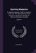 Sporting Magazine: Or, Monthly Calendar of the Transactions of the Turf, the Chase and Every Other Diversion Interesting to the Man of Pl by Anonymous